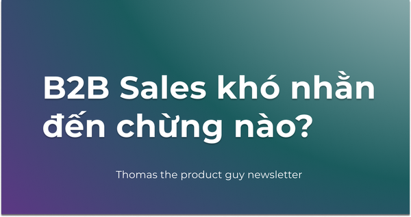 #36 - Làm sản phẩm bằng khóa học dạy làm sản phẩm (phần 5): một kèo B2B training deal khó nhằn